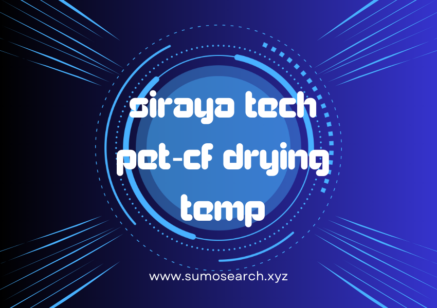 Mastering Siraya Tech PET-CF Drying Temp: A Practical Guide to Top-Notch Prints