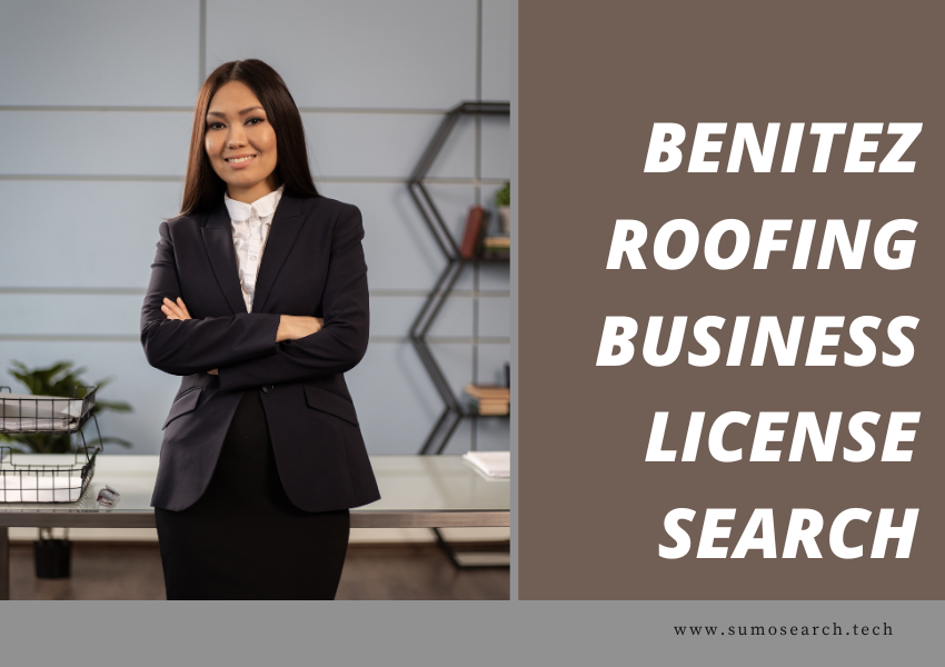 benitez roofing business license search​